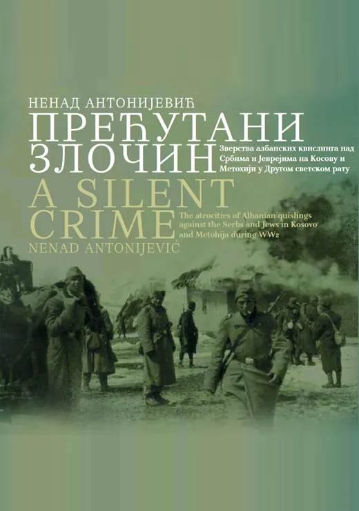 Прећутани злочин : Зверства албанских квислинга над Србима и Јеврејима на Косову и Метохији у Другом светском рату.