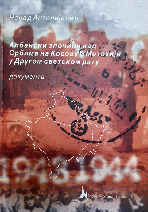 др Ненад Антонијевић Албански злочини над Србима на Косову и Метохији у Другом светском рату